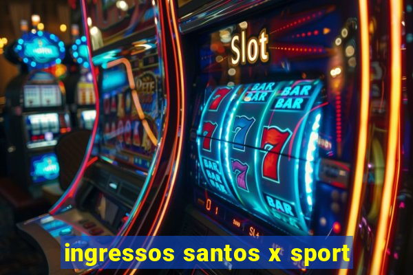 ingressos santos x sport